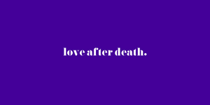 Love after death